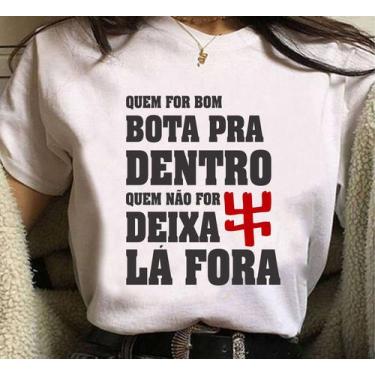 Imagem de Camiseta Quem For Bom Bota Pra Dentro Quem Não For Deixa La Fora Exu U