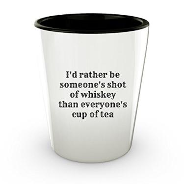 Imagem de I'd rather be someone's shot of whiskey shot - Copo de shot divertido