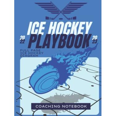 Imagem de Coaching Ice Hockey Notebook: Organizer for playbooks, training, and game planning. Coaches and players can benefit from full-page ice hockey ... planning and reflecting on team performance.