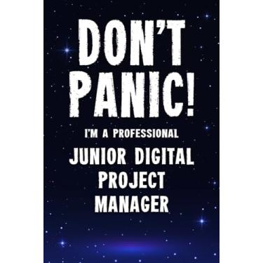 Imagem de Don't Panic! I'm A Professional Junior Digital Project Manager: Customized 100 Page Lined Notebook Journal Gift For A Busy Junior Digital Project Manager : Greeting Or Birthday Card Alternaive.