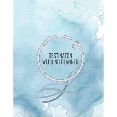 Imagem de Destination Wedding Planner: Simple Wedding Organizer Notebook with Checklists For Budgeting- Gift Registry- Guest List. Perfect Wedding Planning Book For Romantic Couples