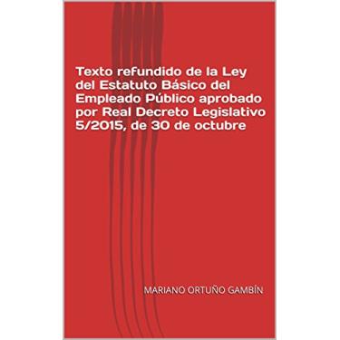 Imagem de Texto refundido de la Ley del Estatuto Básico del Empleado Público aprobado por Real Decreto Legislativo 5/2015, de 30 de octubre (Spanish Edition)
