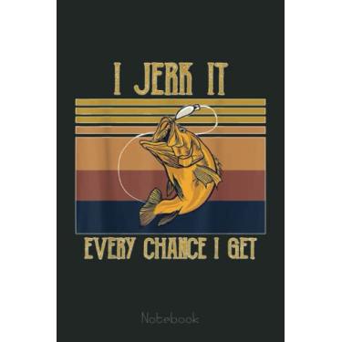 Imagem de Funny Rude Humor Fishing I Jerk It Every Chance I Get Notebook: Retro Funny Fishing Notebook Fishing 6x9-110 Lined Pages / 60 Sheets: Notebook Journal for Fishing Lover, Fisherman