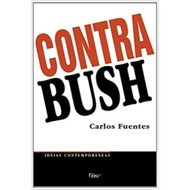 Imagem de Livro contra bush - ideias contemporaneas autor carlos fuentes (2004)
