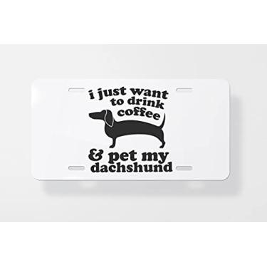 Imagem de Capa para placa de carro I Just Want to Drink Coffee and Pet My Dachshund - Capa para placa de carro - Capa para placa de carro 15 x 30 cm
