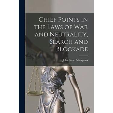 Imagem de Chief Points in the Laws of War and Neutrality, Search and Blockade