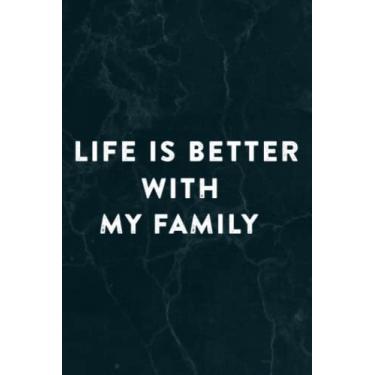 Imagem de Family - Life Is Better With My Family Funny Notebook Planner: My Family, Halloween, Thanksgiving, New years, Christmas Gifts for men, women, adults, teens, kids, boys, girls,Do It All