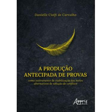 Imagem de Livro - A Produção Antecipada de Provas Como Instrumento de Viabilizaç