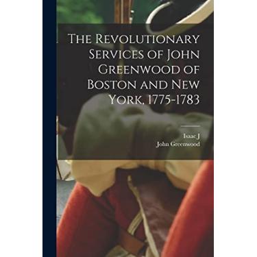 Imagem de The Revolutionary Services of John Greenwood of Boston and New York, 1775-1783