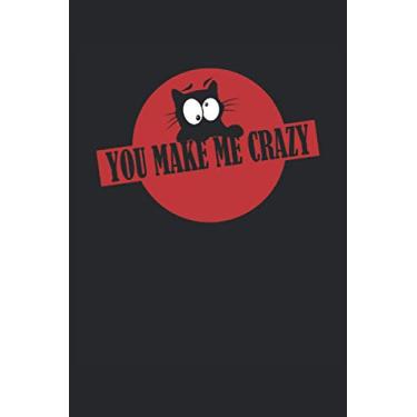 Imagem de You make me crazy: Liniertes Notizheft, Notizbuch, Tagebuch, ToDo, Aufgabenbuch, Aufgabenheft, Geschichtenheft (15,24 x 22,86 cm; ca. A5) mit 120 ... verrückten Katzen, Katzen und Mizekatzen.