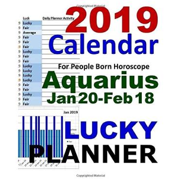 Imagem de 2019 CALENDAR: Daily Planner. Weekly Planner. Monthly Planner: Aquarius Horoscope: Daily Luck Astrology: Are You Lucky in 2019? (Lucky Calendar for Aquarius Born Jan 20 - Feb 18)