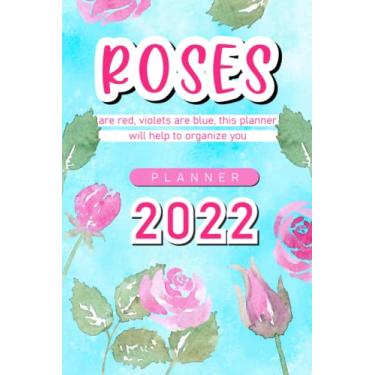 Imagem de Roses Planner 2022: Ultimate Annual, Monthly and Weekly Calendar and Organizer, Goal Checklist and Notebook