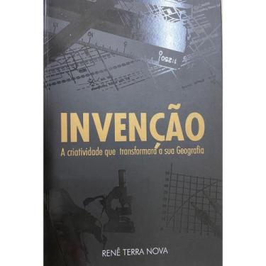 Imagem de Invenção A Criatividade Que Transformará a Sua Geografia - Renê Terra 