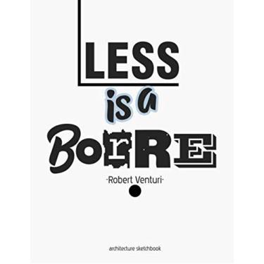 Imagem de Less Is A Bore: Sketchbook, Journal, Notebook for architects, architecture students, designers, 8,5x11, 120 dotted pages