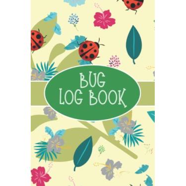Imagem de Bug Log Book: Journal and Investigation Notebook for Insect Enthusiasts - Record Important Information About Your Bug Observations - Include a Sketch or Photo - Lady Bugs and Floral Cover Design