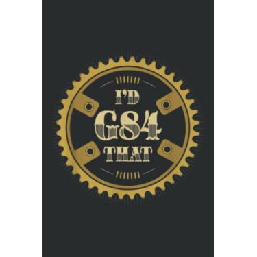 Imagem de I D G84 That - Funny Machinist Retirement: Lined Journal Notebook, Memo Diary Subject Notebooks Planner, for Travelers, Students, Office - 6" x 9", 110 Pages