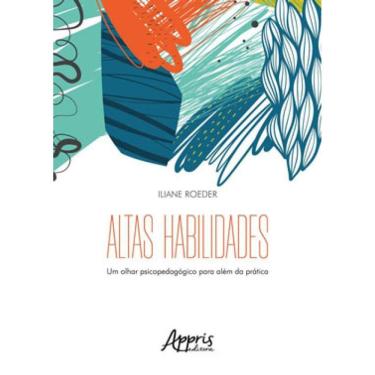 Imagem de Altas Habilidades: Um Olhar Psicopedagógico Para Além Da Prática