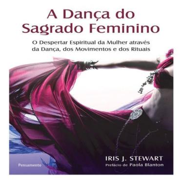 Imagem de a Dança Do Sagrado Feminino - o Despertar Espiritual Da Mulher Através