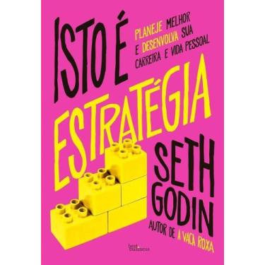 Imagem de Isto É Estratégia - Planeje Melhor E Desenvolva Sua Carreira E Vida Pe