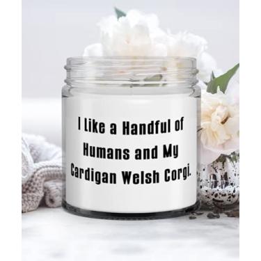 Imagem de Ideia única cardigã Welsh Corgi Dog Candle, I Like a Handful of Humans and My Cardigan Welsh, Melhores presentes para amigos,