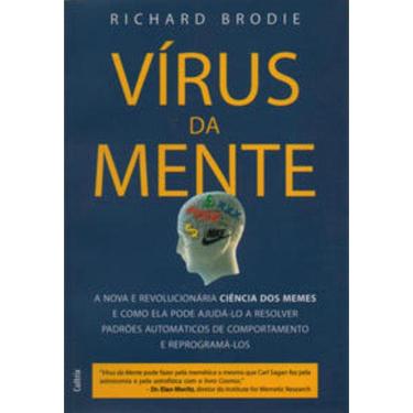 Imagem de Virus Da Mente, O - A nova e revolucionária ciência dos memes e como ela pode ajuda-lo a resolver padrões automáticos de comportamento e reprogramá-lo