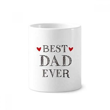 Imagem de Best dad Ever Citação Loved Ones Suporte para caneta de escova de dentes Caneca de cerâmica com suporte para lápis