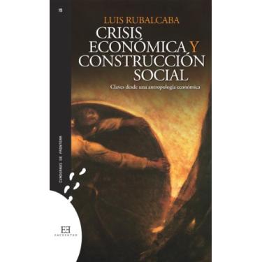 Imagem de Crisis económica y construcción social: Claves desde una antropología económica (Cuadernos de frontera nº 15) (Spanish Edition)