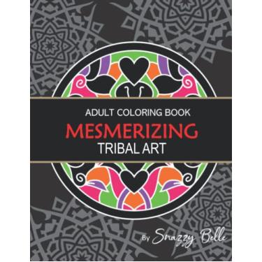 Imagem de Mesmerizing Tribal Art Coloring Book For Adults: Large Mandalas Notebook for Meditation and Relaxation