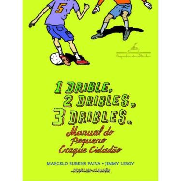 Imagem de 1 Drible, 2 Dribles, 3 Dribles: Manual Do Pequeno Craque Cidadão
