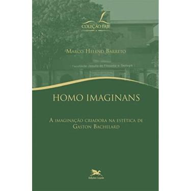 Imagem de Homo Imaginans: A Imaginação Criadora Na Estética De Gadton Bachelard