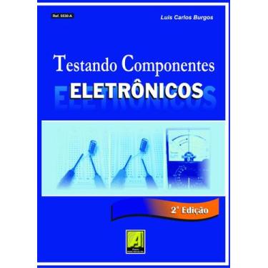 Imagem de Livro Testando Componentes Eletrônicos 2ª Edição 2009 - Antenna