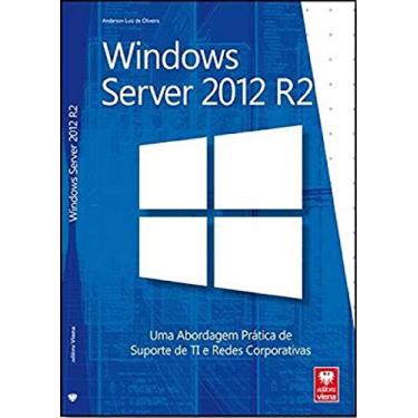 Imagem de Windows Server 2012 R2. Uma Abordagem Prática de Suporte de Ti e Redes Corporativas