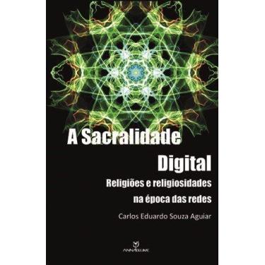 Imagem de Livro - A sacralidade digital: Religiões e religiosidade na época das 