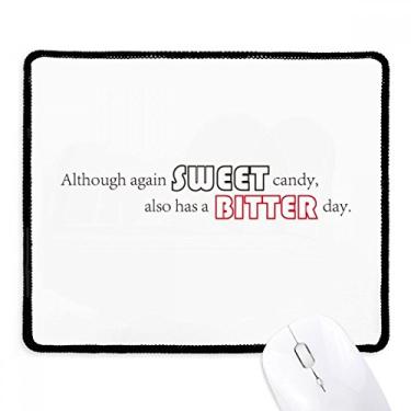 Imagem de Mousepad com citação Sweet Candy Also Has A Bitter Day Tapete de borracha para jogos