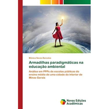 Imagem de Armadilhas paradigmáticas na educação ambiental: Análise em PPPs de escolas públicas do ensino médio de uma cidade do interior de Minas Gerais