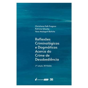 Imagem de Reflexões Criminológicas E Dogmáticas Acerca Do Crime De Desobediência - 2024