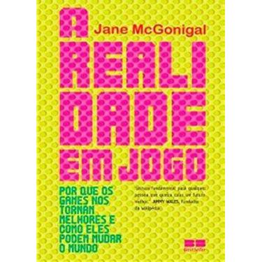 Imagem de Livro - A realidade em jogo: Por que os games nos tornam melhor e como