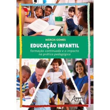 Imagem de Educação Infantil: Formação Continuada e o Impacto na Prática Pedagógica
