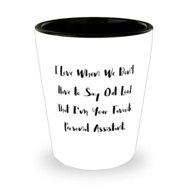 Imagem de Beautiful Personal Assistant s, I Love When We Don't Have to Say Out Loud That I'm Your, Nice Shot Glass For Men Women From Friends
