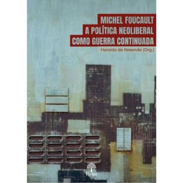 Imagem de Michel Foucault A Política Neoliberal Como Guerra Continuada