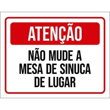 Imagem de Placa Acm Atenção Não Mude Mesa Sinuca De Lugar 18X23 - Sinalizo