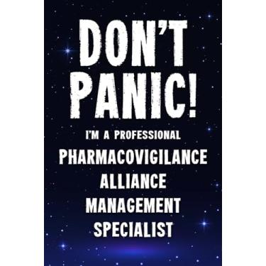 Imagem de Don't Panic! I'm A Professional Pharmacovigilance Alliance Management Specialist: Customized 100 Page Lined Notebook Journal Gift For A Busy ... : Greeting Or Birthday Card Alternaive.