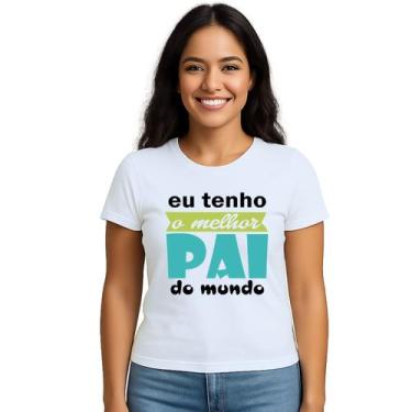 Imagem de Camiseta Tenho Melhor Pai Do Mundo Personalizada - Use P4, Branco, Bab