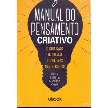 Imagem de O manual do pensamento criativo: o guia para resolver problemas nos ne