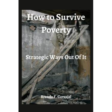 Imagem de How to survive poverty: Strategic ways to get out of it by Brenda F. Carvajal