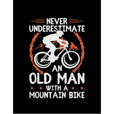 Imagem de Journal: Mountain Biking Never Underestimate An Old Man With A Mountain Bike Mtb Biker Gift 1: Design Notebook/Journal 8.5"x11"