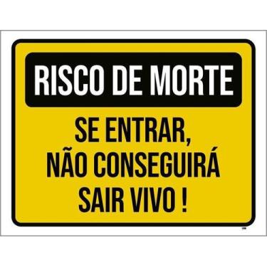Imagem de Kit 10 Placa Acm Risco Morte Entrar Sair Vivo 18X23 - Sinalizo