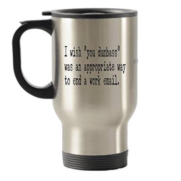 Imagem de Caneca "You Dumb Was an Appropriate Way to End a Work Email" Cursing de aço inoxidável para viagem