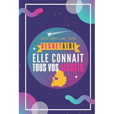 Imagem de Soyez gentil avec votre secrétaire, elle connait tous vos secrets: Cadeau pour secrétaire rigolo et utile, planificateur journalier, organisateur| format A5,150 pages | Idéal pour Noël ou anniversaire