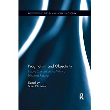Imagem de Pragmatism and Objectivity: Essays Sparked by the Work of Nicholas Rescher